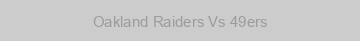 Oakland Raiders Vs 49ers